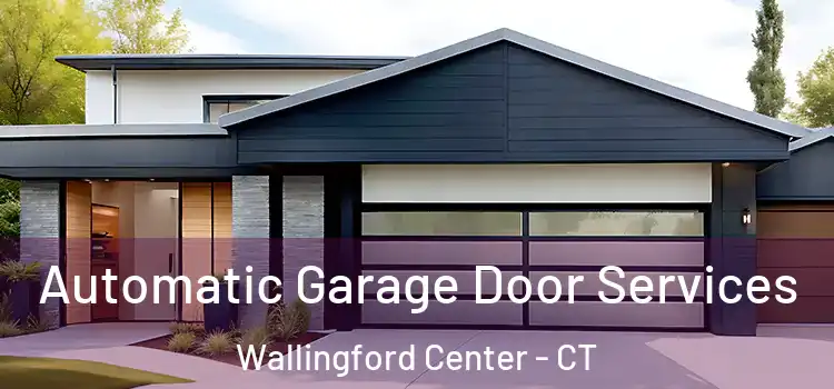 Automatic Garage Door Services Wallingford Center - CT