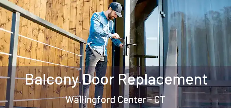  Balcony Door Replacement Wallingford Center - CT