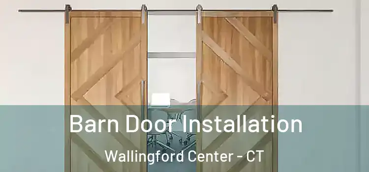  Barn Door Installation Wallingford Center - CT