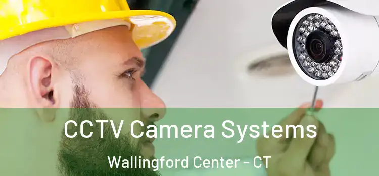  CCTV Camera Systems Wallingford Center - CT