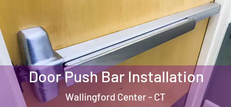 Door Push Bar Installation Wallingford Center - CT