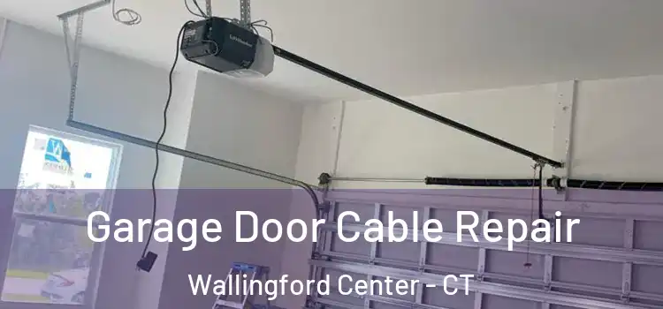  Garage Door Cable Repair Wallingford Center - CT
