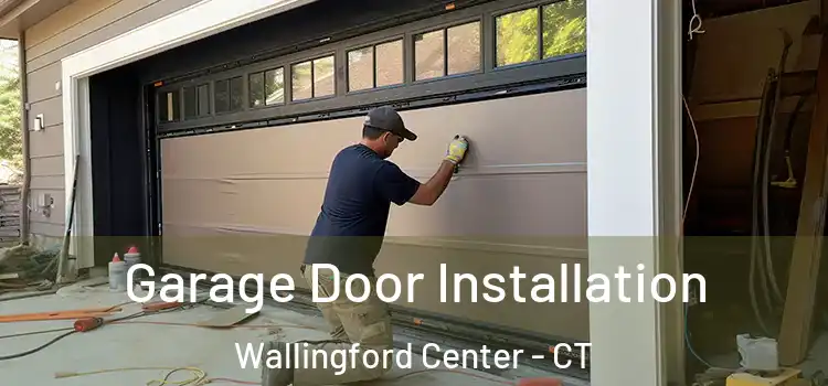  Garage Door Installation Wallingford Center - CT