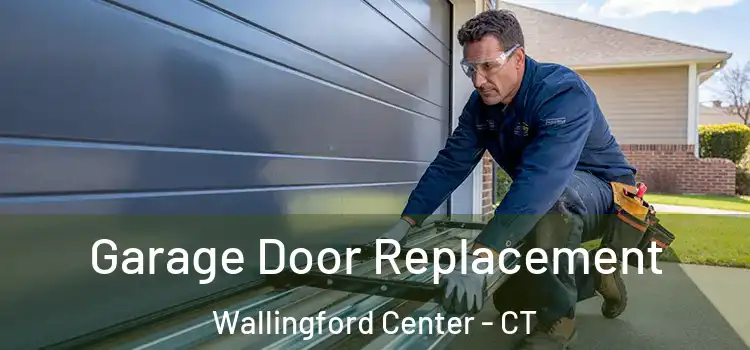  Garage Door Replacement Wallingford Center - CT