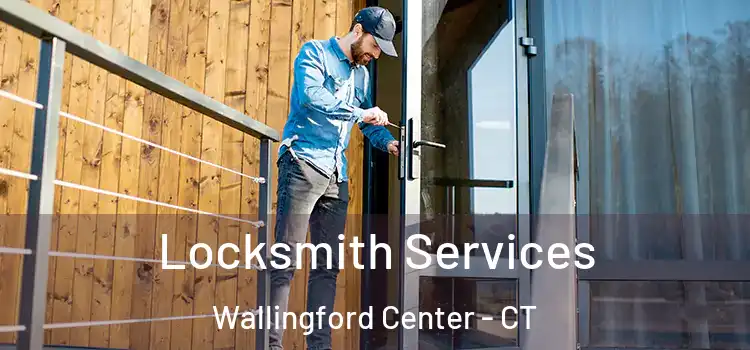  Locksmith Services Wallingford Center - CT