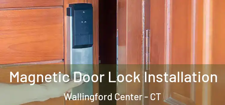  Magnetic Door Lock Installation Wallingford Center - CT