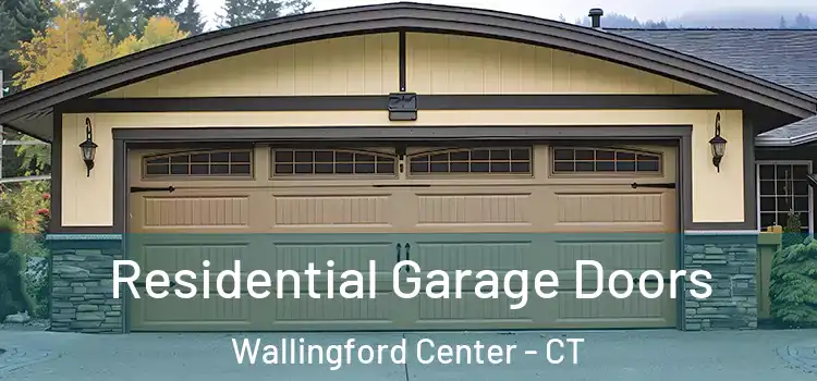  Residential Garage Doors Wallingford Center - CT