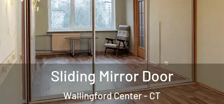  Sliding Mirror Door Wallingford Center - CT